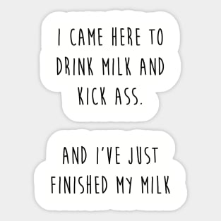 Drink milk and kick ass (black letters) Sticker